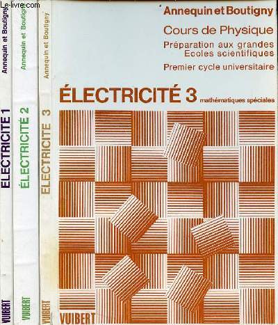 Cours de physique prparation aux grandes coles scientifiques premier cycle universitaire - Elctricit - en 3 tomes (3 volumes) - Tomes 1+2+3.