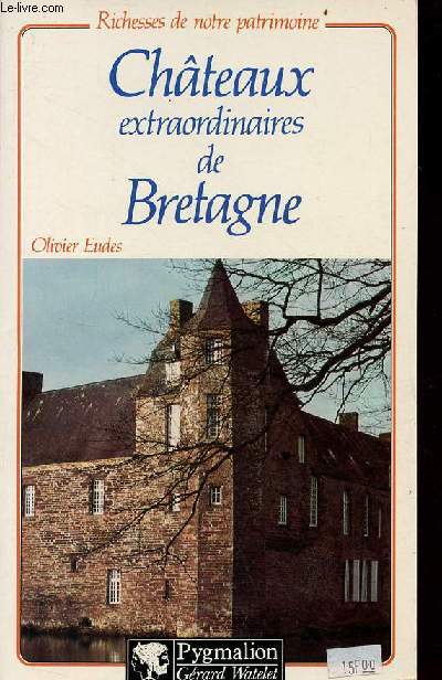 Chteaux extraordinaures de Bretagne - Collection richesses de notre patrimoine.