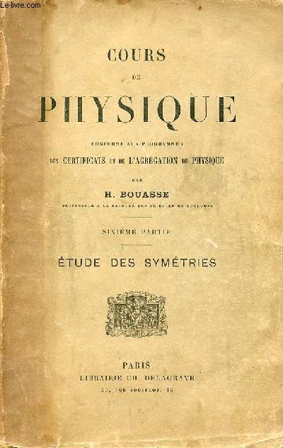 Cours de physique conforme aux programmes des certificats et de l'agrgation de physique - Sixime partie : Etude des symtries.