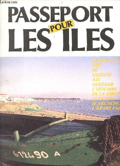 Sud Ouest dossiers du quotidien : Passeport pour les iles - Noirmoutier - Yeu - R - Olron - Aix - Madame - l'estuaire de la gironde - le bassin d'Arcachon - l'ile des faisans.