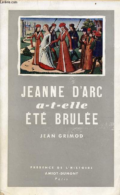 Jeanne d'Arc a-t-elle t brule ? - Collection prsence de l'histoire.
