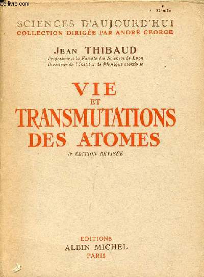 Vie et transmutations des atomes - 3e dition rvise - Collection sciences d'aujourd'hui.