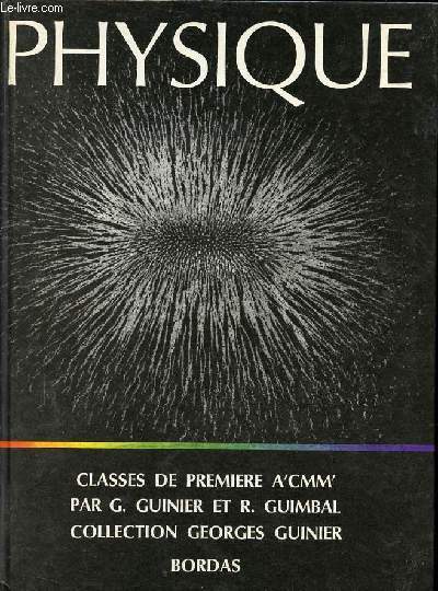 Physique classe de premire sections A'CMM' - Collection de sciences physiques Georges Guinier.
