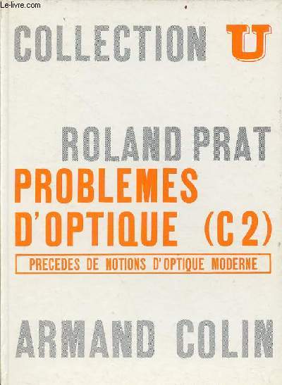 Problmes d'optique (C2) prcds de notions d'optique moderne - Srie physique - Collection U.