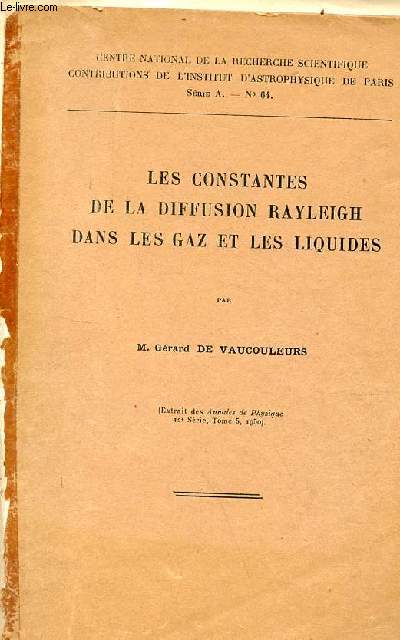 Les constantes de la diffusion Rayleigh dans les gaz et les liquides - Centre nationale de la recherche scientifique contributions de l'institut d'astrophysique de Paris série A n°64 - Extrait des annales de physiques 12e série tome 5 1950.