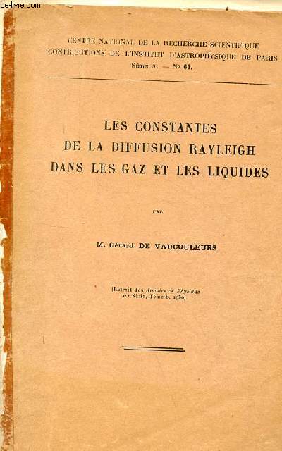 Les constantes de la diffusion Rayleigh dans les gaz et les liquides - Centre nationale de la recherche scientifique contributions de l'institut d'astrophysique de Paris srie A n64 - Extrait des annales de physiques 12e srie tome 5 1950.