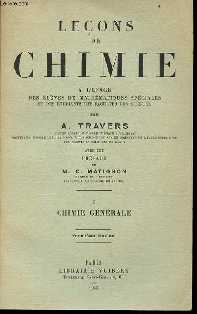 Leons de chimie  l'usage des lves de mathmatiques spciales et des tudiants des facults des sciences - Tome 1 : chimie gnrale - 3e dition.