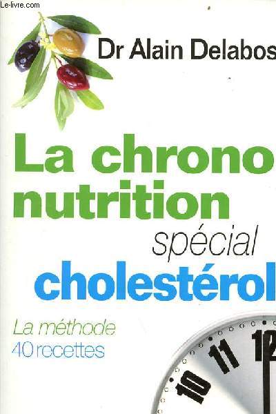 La chrono-nutrition spcial cholestrol - la mthode 40 recettes.