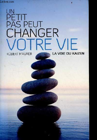 Un petit pas peut changer votre vie - la voie du kaizen.