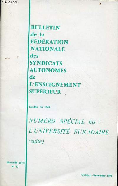 Bulletin de la fdration nationale des syndicats autonomes de l'enseignement suprieur - Nouvelle srie n12 oct.-nov. 1976 - Numro spcial bis : l'universit suicidaire (suite).