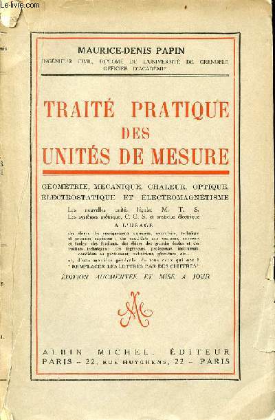 Trait pratique des units de mesure - gomtrie, mcanique, chaleur, optique, lectrostatique et lectromagntisme - dition augmente et mise  jour.