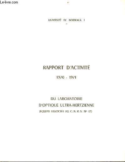 Rapport d'activit 1970-1971 du laboratoire d'optique ultra-hertzienne (quipe associe au c.n.r.s. n17) - Universit de Bordeaux 1.