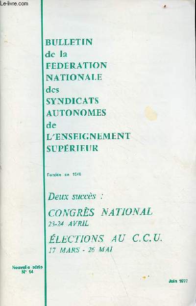 Bulletin de la fdration nationale des syndicats autonomes de l'enseignement suprieur nouvelle srie n14 juin 1977 - Deux succs congrs national 23-24 avril lections au C.C.U 17 mars-26 mai.