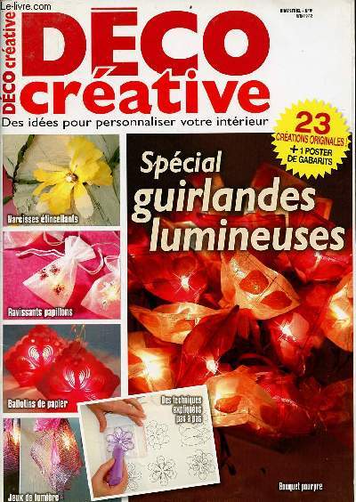 Dco crative n9 - Spcial guirlandes lumineuses - 23 crations originales + 1 poster de gabarits - narcisses tincellants - ravissants papillons - ballotins de papier - jeux de lumire - des techniques expliques pas  pas - bouquet pourpre.