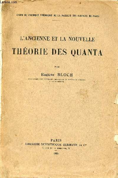 L'ancienne et la nouvelle thorie des quanta - cours de physique thorique de la facult des sciences de Paris.