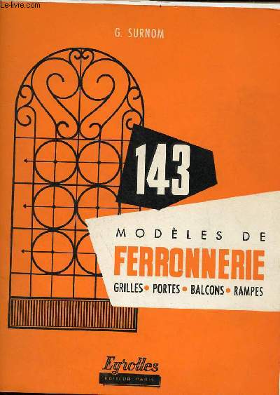 143 modles de ferronnerie grilles - portes - balcons - rampes - 6e dition.