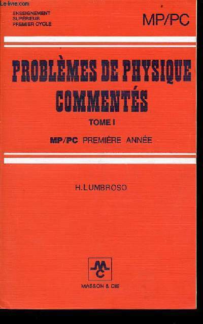 Problmes de physique comments - Tome 1 : PM-PC 1re anne - enseignement suprieur premier cycle.