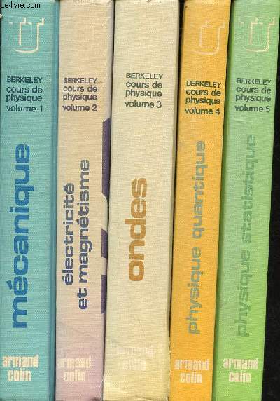 Berkeley : Cours de physique - En 5 volumes - volume 1 : mcanique - volume 2 : lectricit et magntisme - volume 3 : Ondes - volume 4 : physique quantique - volume 5 : physique statistique.