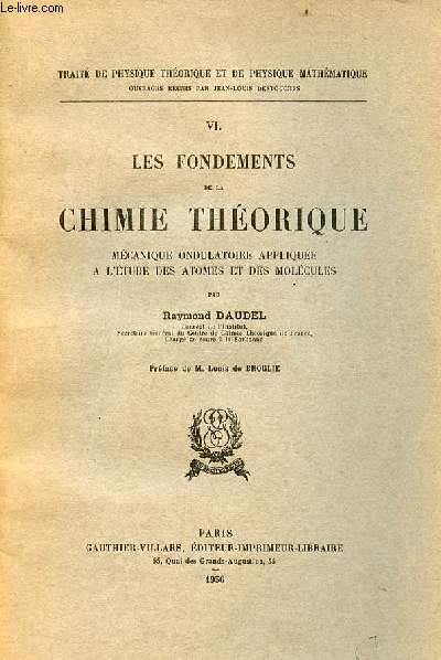 Les fondements de la chimie thorique mcanique ondulatoire applique  l'tude des atomes et des molcules - Collection trait de physique thorique et de physique mathmatique n6.