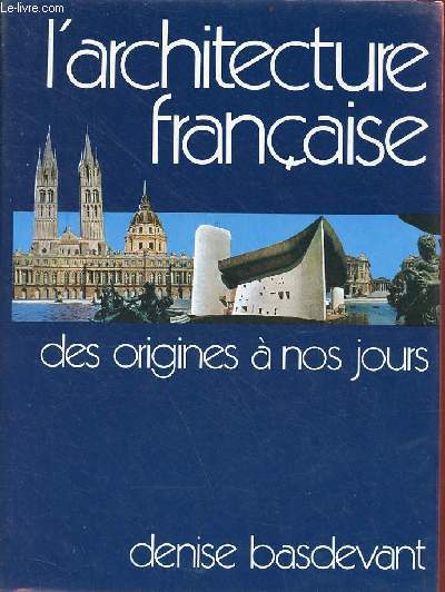 L'architecture franaise des origines  nos jours - Collection bibliothque des guides bleus.