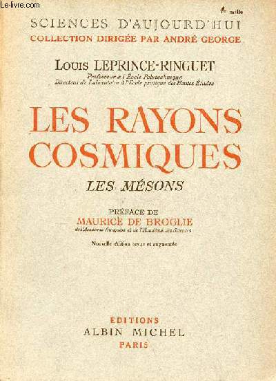 Les rayons cosmiques les msons - Collection sciences d'aujourd'hui - nouvelle dition revue et augmente.