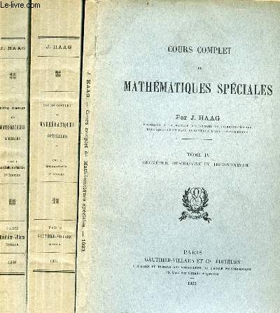 Cours complet de mathmatiques spciales - En 3 tomes (3 volumes) - Tomes 1 + 2 + 4 - Tome 1 : algbre et analyse - Tome 2 : gomtrie - Tome 4 : gomtrie descriptive et trigonomtrie.