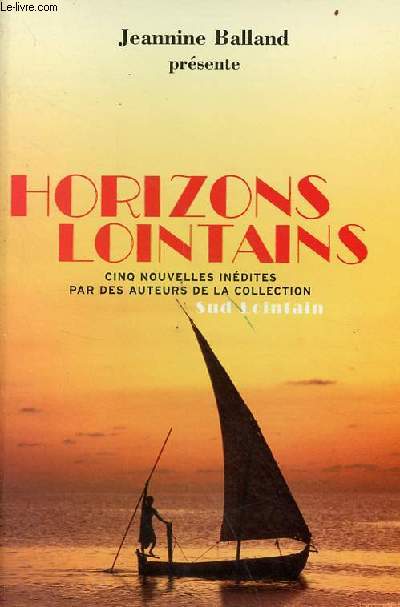 Horizons lointains - cinq nouvelles indites par des auteurs de la collection sud lointain.