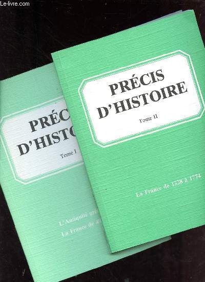 Prcis d'histoire 1er cycle secondaire - En 2 tomes (2 volumes) - Tomes 1 + 2 - Tome 1 : l'antiquit grco-latine la France de 496  1328 - Tome 2 : la France de 1328  1774.