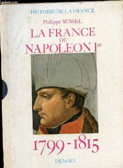 La France de Napolon 1er 1799-1815 - Collection histoire de la France.