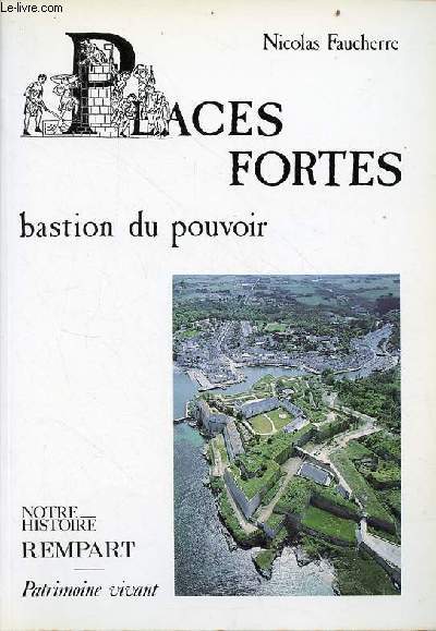 Places fortes bastion du pouvoir - 3e dition - Collection patrimoine vivant.