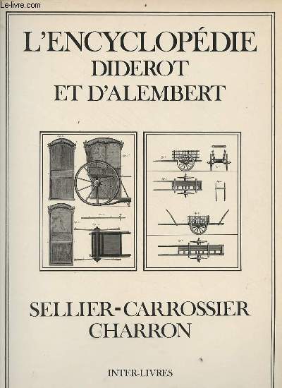 Recueil de planches sur les sciences, les arts libraux, et les arts mchaniques avec leur explication - Sellier - Carrossier - Charron.