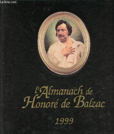 L'almanach de Honoré de Balzac 1799-1999 bicentenaire de sa naissance.