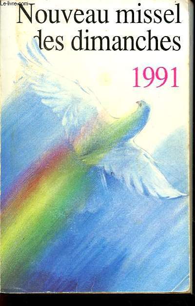 Nouveau missel des dimanches 1991 - anne liturgique du 2 dcembre 1990 au 24 novembre 1991 lectures de l'anne b.