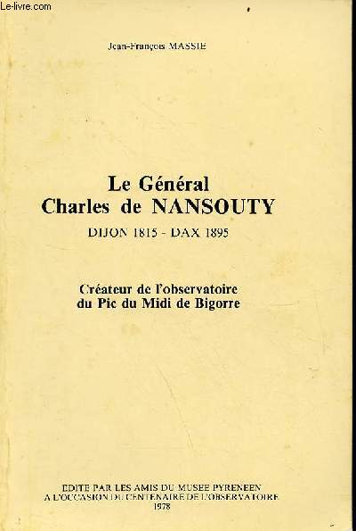 Le Gnral Charles de Nansouty Dijon 1815 - Dax 1895 crateur de l'observatoire du Pic du Midi de Bigorre.