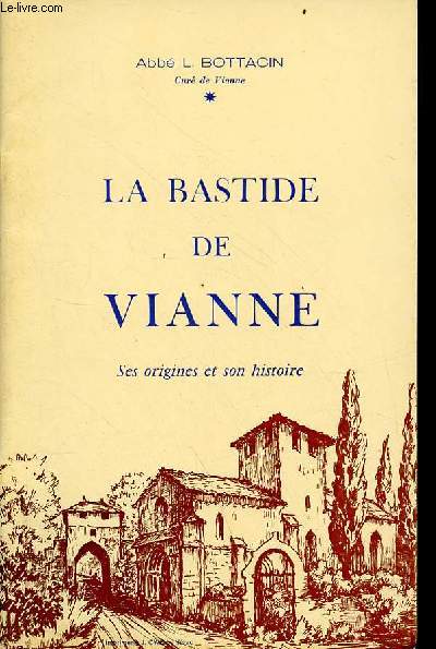 La bastide de Vianne ses origines et son histoire - 2e dition.