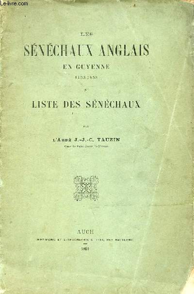 Les snchaux anglais en Guyenne 1152-1453 et liste des snchaux - avec hommage de l'auteur.