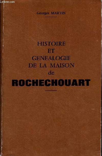 Histoire et gnalogie de la maison de Rochechouart.