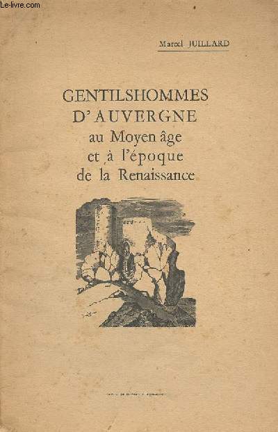 Gentilshommes d'Auvergne au Moyen ge et  l'poque de la renaissance.