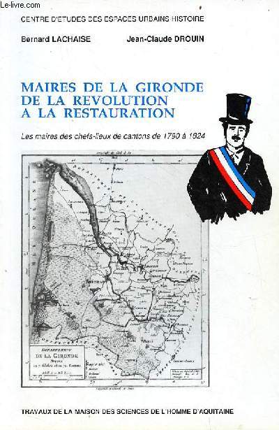Maires de la Gironde de la rvolution  la restauration - les maires des chefs-lieux de cantons de 1790  1824.