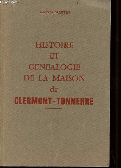 Histoire et gnalogie de la maison de Clermont-Tonnerre.