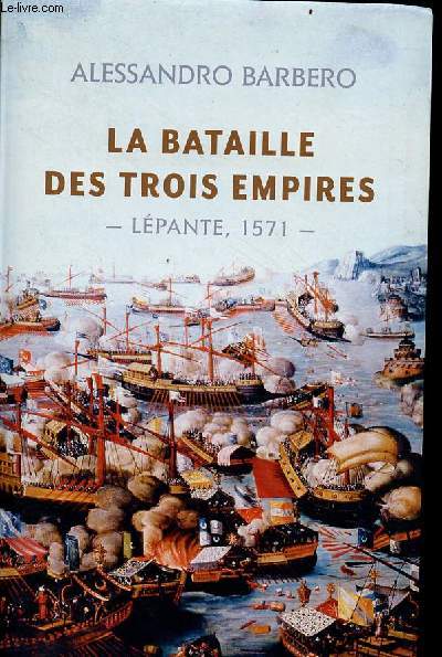 La bataille des trois empires - Lpante, 1571.
