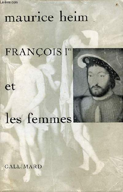 Franois 1er et les femmes - 2e dition.