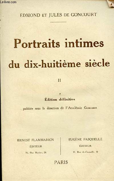 Portraits intimes du dix-huitime sicle - Tome 2 : Mlle de Romans,l'Abb Leblanc,le graveur Lebas,Louis XVI,Beaumarchais,Lagrene l'an ,Throigne de Mricourt,Collin d'Harleville,Klber,la Comtesse d'Albany - dition dfinitive.