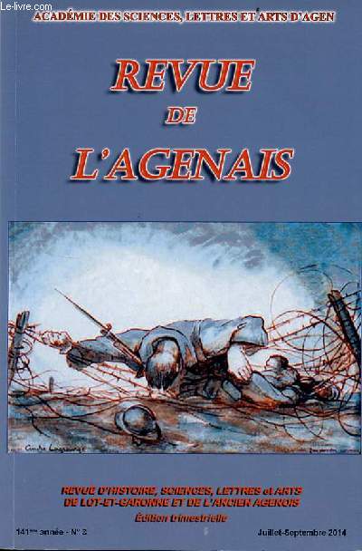 Revue de l'Agenais n3 141e anne juillet-septembre 2014 - L'allocution du prsident de l'acadmie Robert de Flaujac - le mot du maire d'Agen Jean Dionis du Sjour - Agen dans la grande guerre par Jean Dionis du Sjour - le petit bleu, enfant de la grande