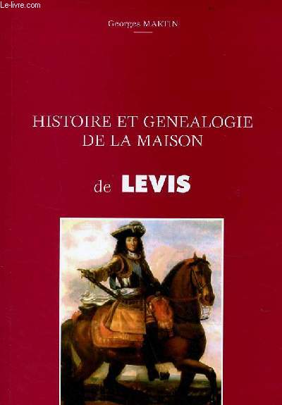 Histoire et gnalogie de la maison de Levis.