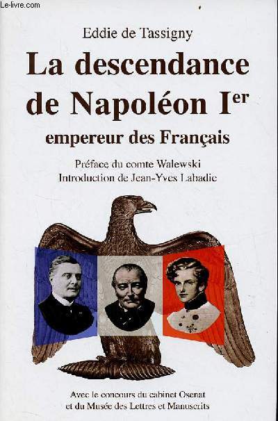 La descendance de Napolon 1er empereur des franais - envoi de l'auteur.