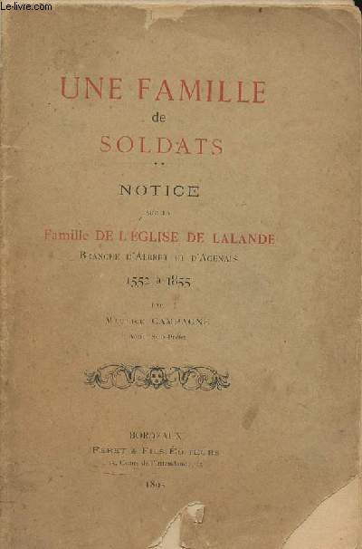 Une famille de soldats - Notice sur la famille de l'glise de Lalande Branche d'Albret et d'Agenais 1552  1855.