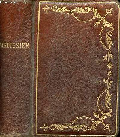 Nouveau paroissien romain contenant les offices des dimanches et des principales ftes, les saints vangiles, les messes de la journe du chrtien, de communion, de mariage et d'enterrment - n13.