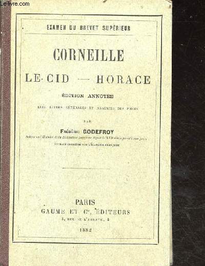 Le cid - Horace - dition annote avec tudes gnrales et analyses des pices - examen du brevet suprieur.