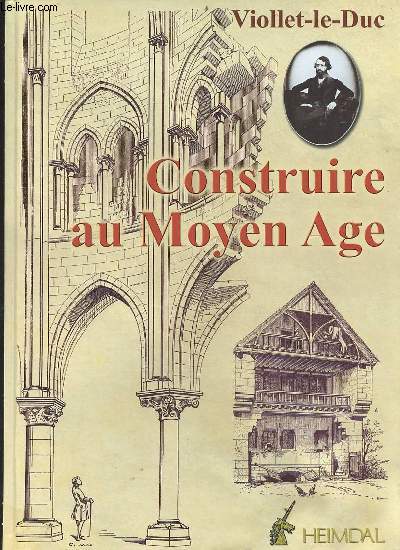Construire au Moyen Age - dictionnaire raisonn de l'architecture franaise du XIe au XVIe sicle tome 4.